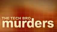 The Tech Bro Murders (Image via YouTube/Investigation Discovery)